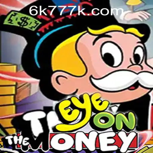 Exploring the Thrills of EyeOnTheMoney with 6K777 Philippines